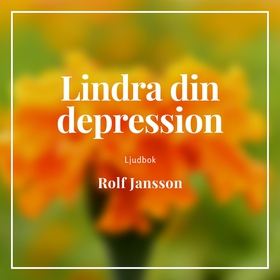 Lindra din depression (ljudbok) av Rolf Jansson
