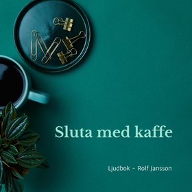 Sluta med kaffe (ljudbok) av Rolf Jansson