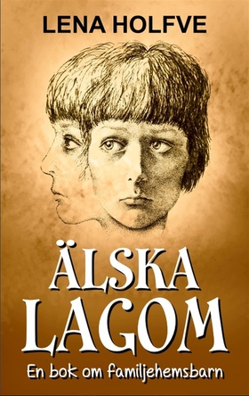 Älska Lagom - En bok om familjehemsbarn (e-bok)