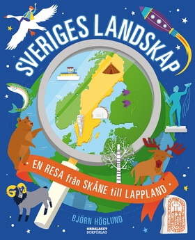 Sveriges landskap - En resa från Skåne till Lap