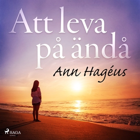 Att leva på ändå (ljudbok) av Ann Hagéus