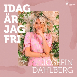 Idag är jag fri (ljudbok) av Josefin Dahlberg