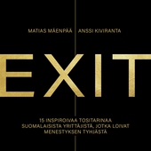 EXIT – 15 inspiroivaa tositarinaa suomalaisista yrittäjistä, jotka loivat menestyksen tyhjästä