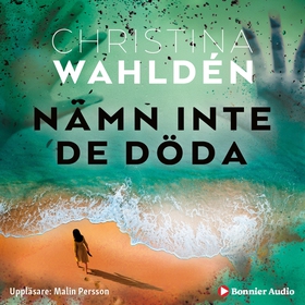 Nämn inte de döda (ljudbok) av Christina Wahldé