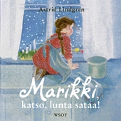 Marikki, katso, lunta sataa!
