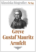 Klassiska biografier 14: Greve Gustaf Mauritz Armfelt – Återutgivning av text från 1833
