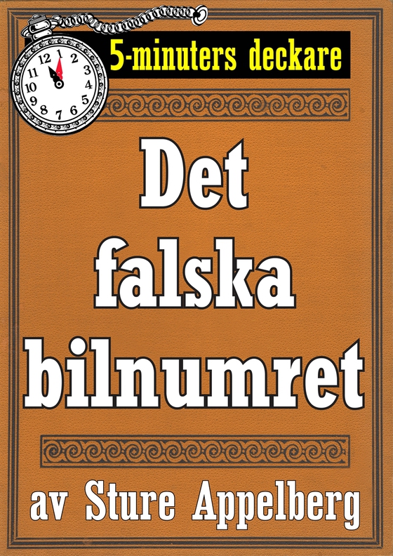 5-minuters deckare. Det falska bilnumret. Återutgivning av text från 1935