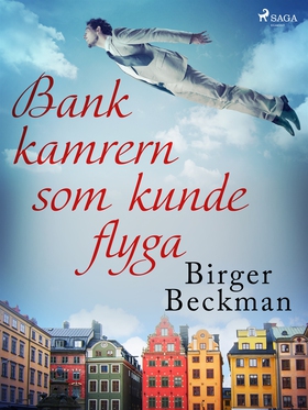 Bankkamrern som kunde flyga (e-bok) av Birger B