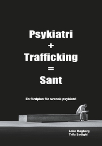 Psykiatri + Trafficking = Sant: En färdplan för