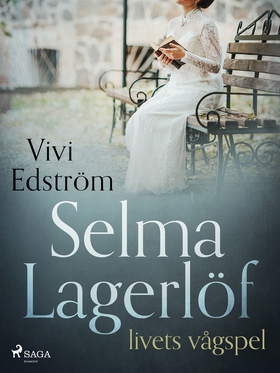 Selma Lagerlöf – livets vågspel (e-bok) av Vivi