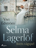 Selma Lagerlöf – livets vågspel