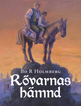 Rövarnas hämnd (e-bok) av Bo R Holmberg