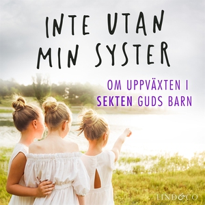 Inte utan min syster: Om uppväxten i sekten Gud