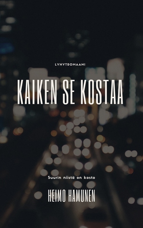 Kaiken se kostaa (e-bok) av Heimo Hamunen