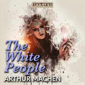 The White People (ljudbok) av Arthur Machen
