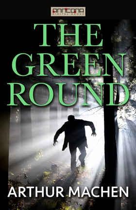The Green Round (e-bok) av Arthur Machen