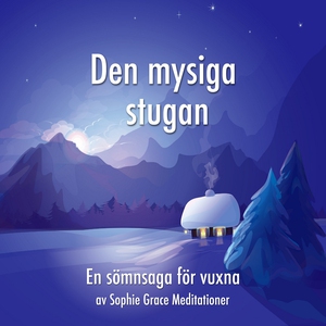 Den mysiga stugan. En sömnsaga för vuxna (ljudb