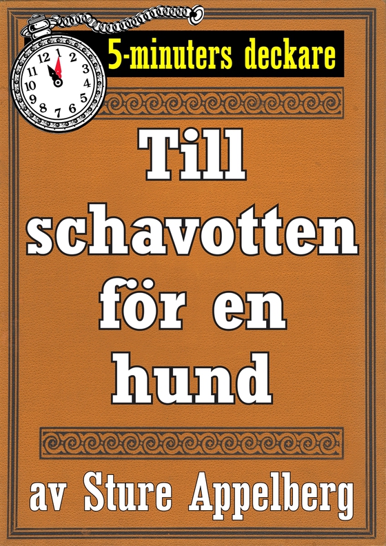 5-minuters deckare. Till schavotten för en hund. Återutgivning av text från 1944