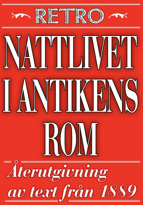Nattlivet i antikens Rom. Återutgivning av text från 1889