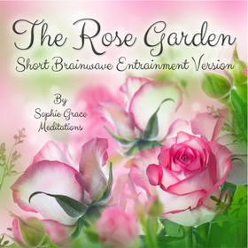 The Rose Garden. Short Brainwave Entrainment Ve