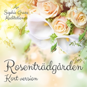 Rosenträdgården. Kort version (ljudbok) av Soph