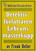 Detektivförfattaren Lebruns mästerkupp. Återutgivning av text från 1945