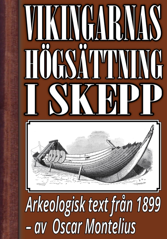 Om högsättning i skepp under vikingatiden. Återutgivning av text från 1899