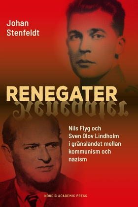 Renegater: Nils Flyg och Sven Olov Lindholm mel