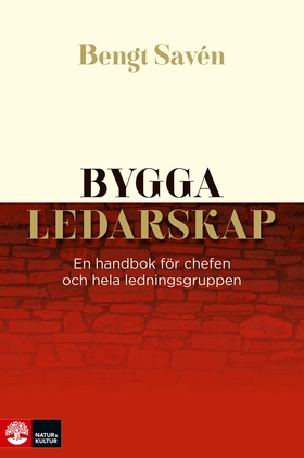 Bygga ledarskap : En handbok för chefen och hel