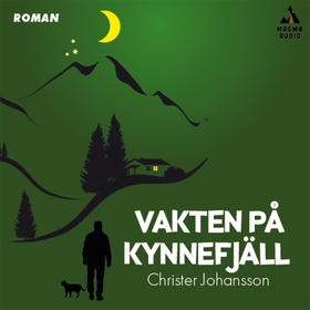 Vakten på Kynnefjäll (ljudbok) av Christer Joha