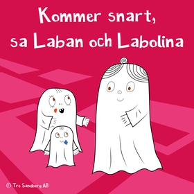 Kommer snart, sa Laban och Labolina (ljudbok) a