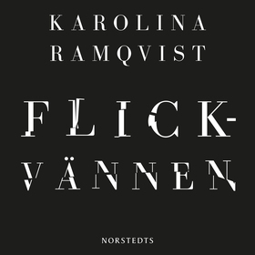 Flickvännen (ljudbok) av Karolina Ramqvist