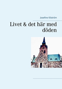 Livet & det här med döden (e-bok) av Josefine K