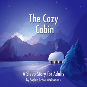 The Cozy Cabin. A Sleep Story for Adults (ljudb