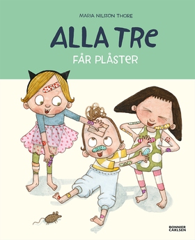 Alla tre får plåster (e-bok) av Maria Nilsson T