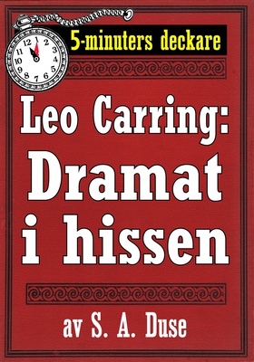 5-minuters deckare. Leo Carring: Dramat i hisse