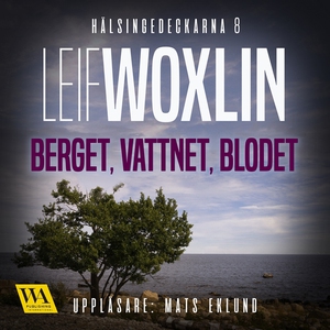 Berget, vattnet, blodet (ljudbok) av Leif Woxli