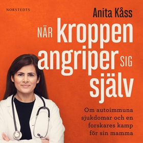 När kroppen angriper sig själv : om autoimmuna 