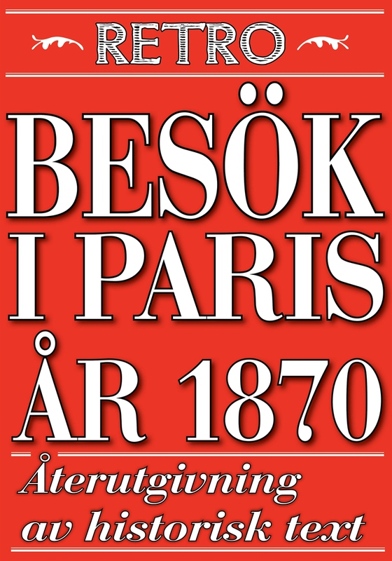 Ett besök i Paris år 1870. Återutgivning av historisk text