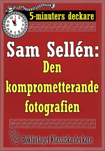 5-minuters deckare. Sam Sellén: Den kompromette
