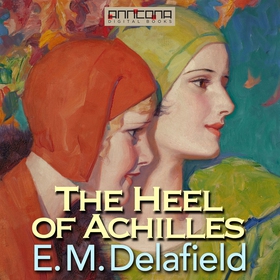The Heel of Achilles (ljudbok) av E. M. Delafie