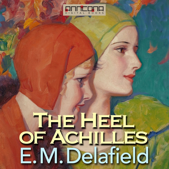 The Heel of Achilles (ljudbok) av E. M. Delafield