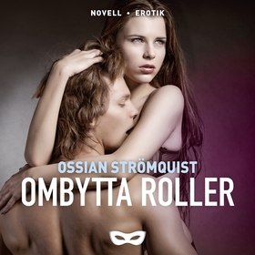 Ombytta roller (ljudbok) av Ossian Strömquist
