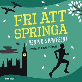 Fri att springa (ljudbok) av Fredrik Svanfeldt