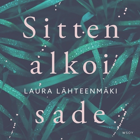 Sitten alkoi sade (ljudbok) av Laura Lähteenmäk