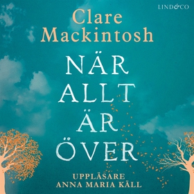 När allt är över (ljudbok) av Clare Mackintosh