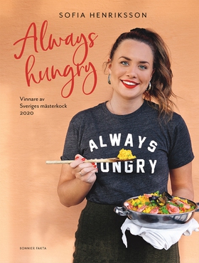 Always hungry : vinnare av Sveriges mästerkock