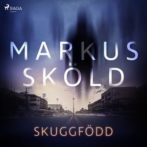Skuggfödd (ljudbok) av Markus Sköld