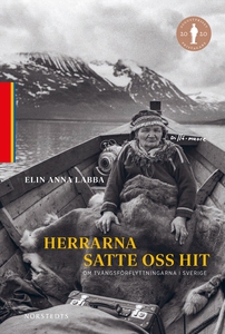 Herrarna satte oss hit : Om tvångsförflyttninga