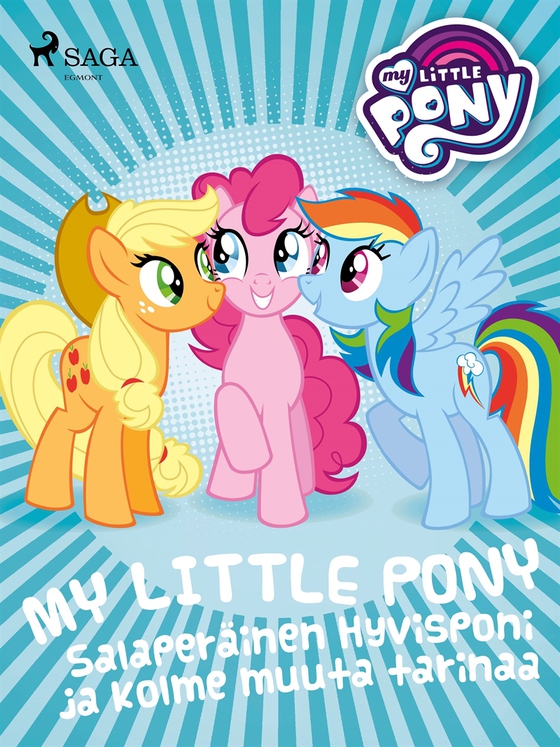 My Little Pony -  Salaperäinen Hyvisponi ja kolme muuta tarinaa (e-bok) av Eri Tekijöitä